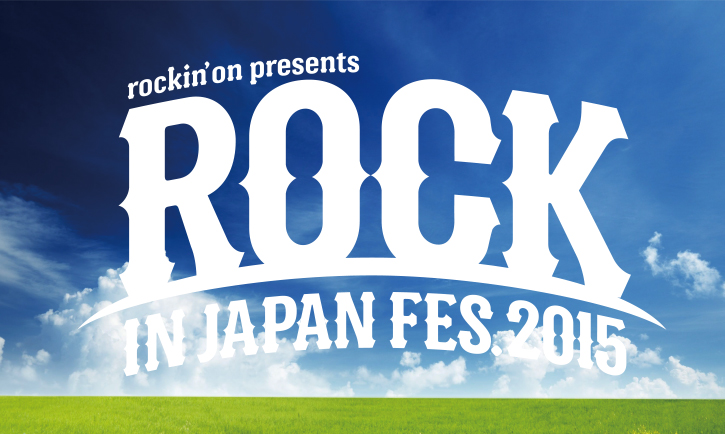 ＜Source：ROCK IN JAPAN FESTIVAL 2015 Official Website＞